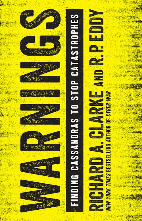 Warnings - Finding Cassandras to Stop Catastrophes written by Richard A Clarke